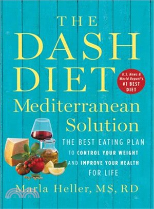 The Dash Diet Mediterranean Solution ― The Best Eating Plan to Control Your Weight and Improve Your Health for Life