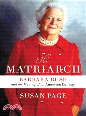 The Matriarch ― Barbara Bush and the Making of an American Dynasty