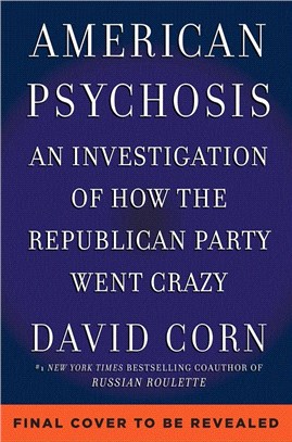 American Psychosis：An Investigation of How the Republican Party Went Crazy