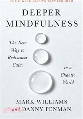 Deeper Mindfulness: The New Way to Rediscover Calm in a Chaotic World