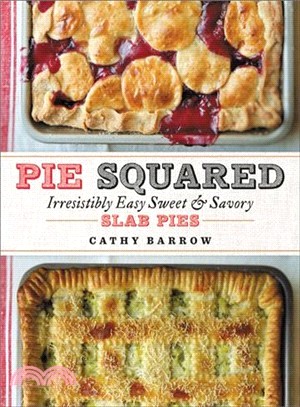 Pie Squared ― Irresistibly Easy Sweet & Savory Slab Pies