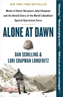 Alone at Dawn：Medal of Honor Recipient John Chapman and the Untold Story of the World's Deadliest Special Operations Force