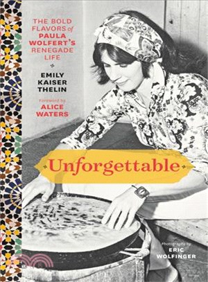 Unforgettable ─ The Bold Flavors of Paula Wolfert's Renegade Life
