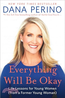 Everything Will Be Okay: Life Lessons for Young Women (from a Former Young Woman)