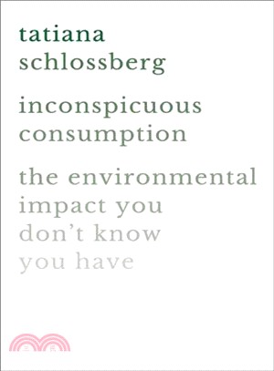 Inconspicuous consumption :the environmental impact you don't know you have /