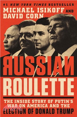 Russian Roulette: Inside Story of Putin's War on America and the Election of Donald Trump