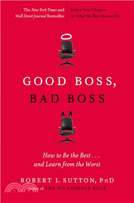 Good Boss, Bad Boss: How to Be the Best... and Learn from the Worst