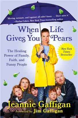 When Life Gives You Pears ― The Healing Power of Family, Faith, and Funny People