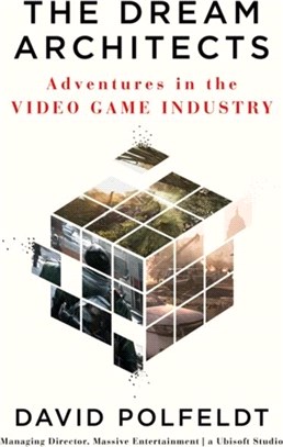 The Dream Architects：Adventures in the Video Game Industry