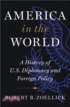America in the World: A History of U.S. Diplomacy and Foreign Policy