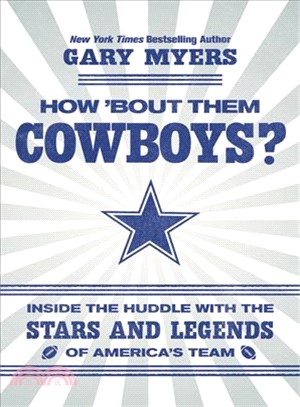 How 'Bout Them Cowboys? ― Inside the Huddle With the Stars and Legends of America's Team