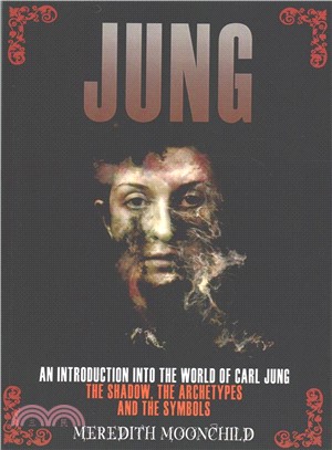 Jung ― An Introduction into the World of Carl Jung: the Shadow, the Archetypes and the Symbols