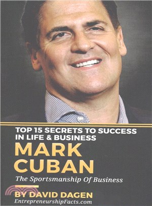 Mark Cuban ― Top 15 Secrets to Success in Life & Business