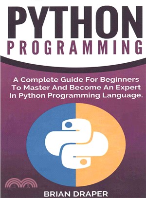 Python Programming ― A Complete Guide for Beginners to Master and Become an Expert in Python Programming Language