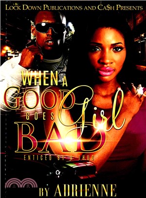 When a Good Girl Goes Bad ― Enticed by a Thug