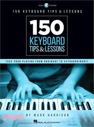 150 Keyboard Tips & Lessons ― Take Your Playing from Ordinary to Extraordinary! Includes Downloadable Audio