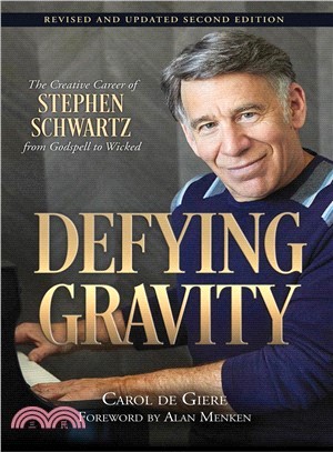 Defying Gravity ― The Creative Career of Stephen Schwartz, from Godspell to Wicked