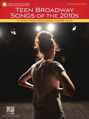 Teen Broadway Songs of the 2010s ― Young Women's Edition: Includes Downloadable Audio
