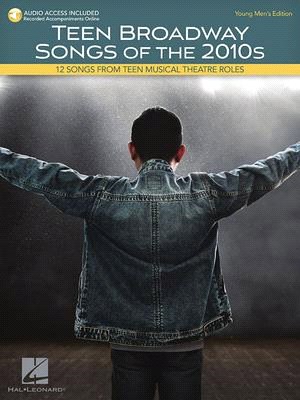 Teen Broadway Songs of the 2010s ― Young Men's Edition: Includes Downloadable Audio