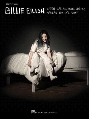 Billie Eilish ― When We All Fall Asleep, Where Do We Go?: Easy Piano Songbook