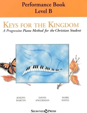 Keys for the Kingdom - Performance Book, Level B: A Progressive Piano Method for the Christian Student