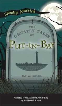 Ghostly Tales of Put-In-Bay