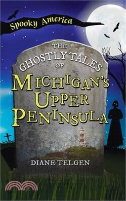 Ghostly Tales of Michigan's Upper Peninsula