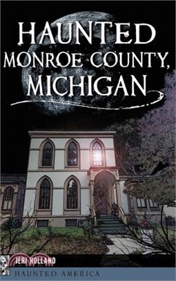 Haunted Monroe County, Michigan