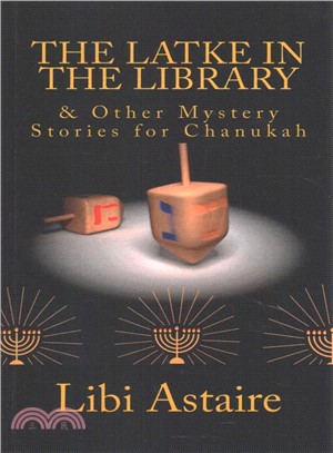 The Latke in the Library & Other Mystery Stories for Chanukah