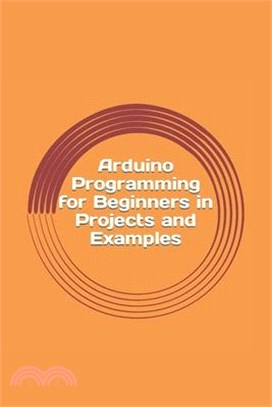 Arduino Programming for Beginners in Projects and Examples ― How to Get Started