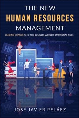 The New Human Resources Management: Leading change amid the business world´s emotional tides
