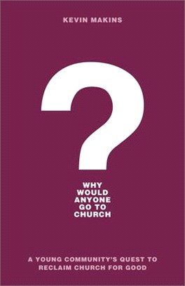 Why Would Anyone Go to Church? ― A Young Community's Quest to Reclaim Church for Good