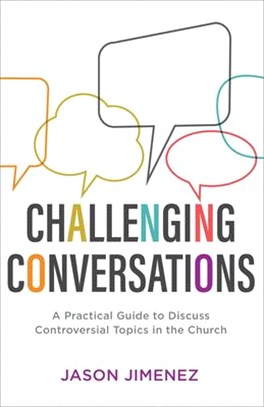 Challenging Conversations ― A Practical Guide to Discuss Controversial Topics in the Church