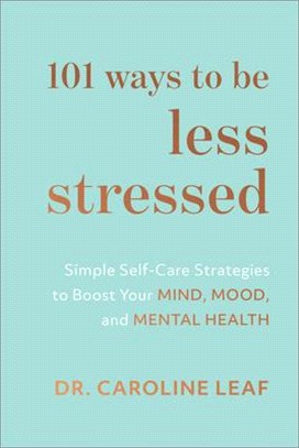 101 Ways to Be Less Stressed ― Simple Self-care Strategies to Boost Your Mind, Mood, and Mental Health
