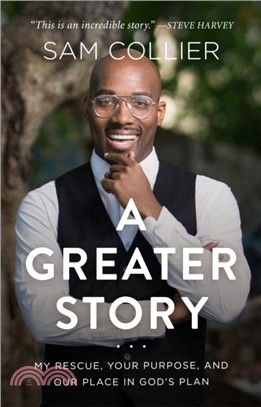 A Greater Story：My Rescue, Your Purpose, and Our Place in God's Plan