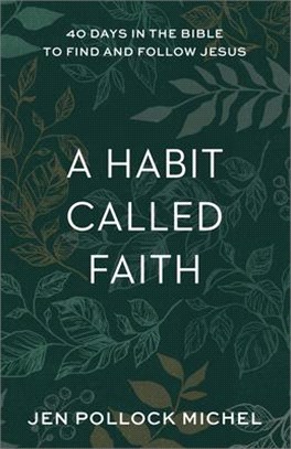 Habit Called Faith: 40 Days in the Bible to Find and Follow Jesus