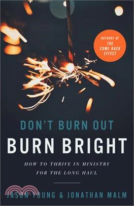 Don't Burn Out, Burn Bright: How to Thrive in Ministry for the Long Haul