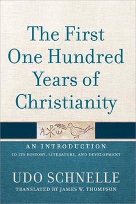 The First One Hundred Years of Christianity ― An Introduction to Its History, Literature, and Development