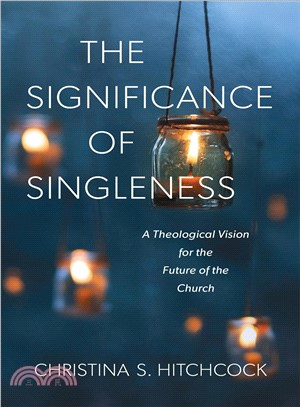 The Significance of Singleness ― A Theological Vision for the Future of the Church