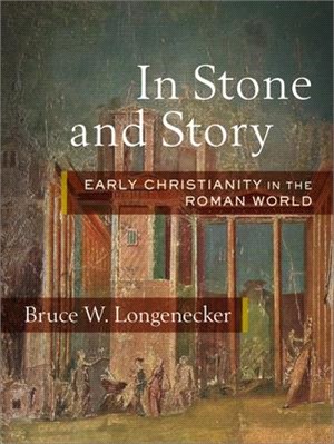 In Stone and Story ― Early Christianity in the Roman World