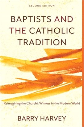 Baptists and the Catholic Tradition ― Reimagining the Church's Witness in the Modern World