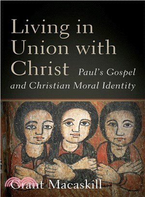 Living in Union With Christ ― Paul's Gospel and Christian Moral Identity