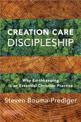 Creation Care Discipleship: Why Earthkeeping Is an Essential Christian Practice