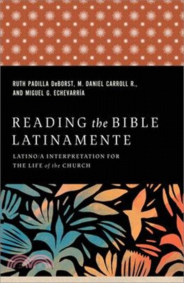 Reading the Bible Latinamente: Latino/A Interpretation for the Life of the Church