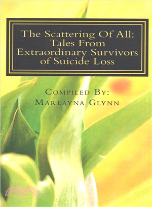 The Scattering of All ― Tales from Extraordinary Survivors of Suicide Loss