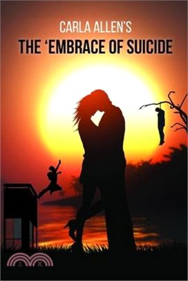 Carla Allen's: The Embrace of Suicide
