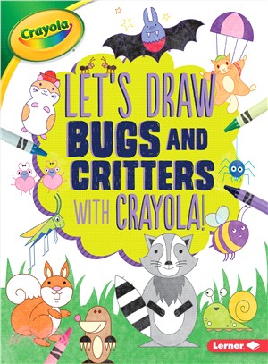 Let's Draw Bugs and Critters With Crayola !