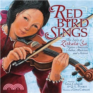Red Bird Sings ― The Story of Zitkala-, Native American Author, Musician, and Activist