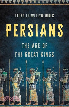 Persians: The Age of the Great Kings