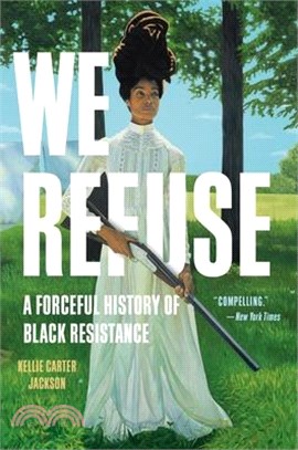 We Refuse: A Forceful History of Black Resistance